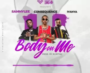 Sammy Lee - Body On Me ft. Iyanya & DJ Consequence